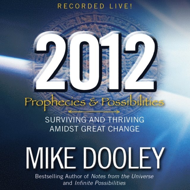 Mike Dooley - 2012: Prophecies and Possibilities, Ljudbok