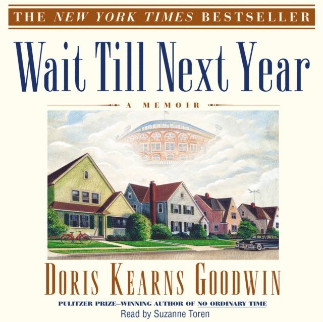 Doris Kearns Goodwin - Wait Til Next Year, Ljudbok