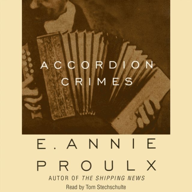Annie Proulx - Accordion Crimes, Ljudbok