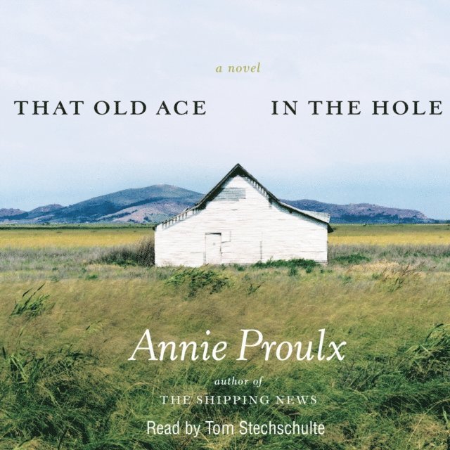 Annie Proulx - That Old Ace in the Hole, Ljudbok