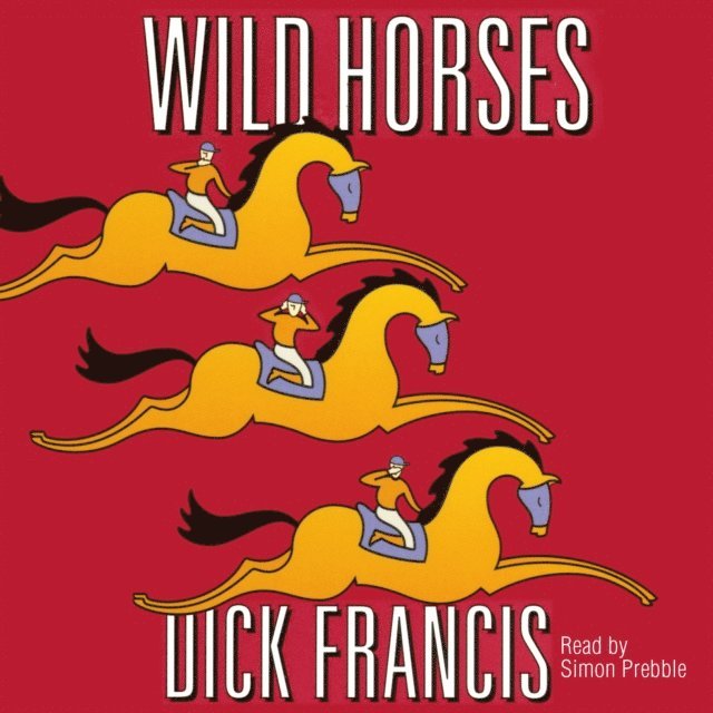 Dick Francis - Wild Horses, Ljudbok