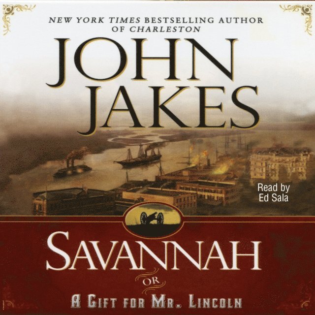 John Jakes - Savannah {or} a Gift for Mr. Lincoln, Ljudbok