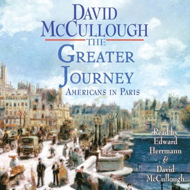 David McCullough - Greater Journey, Ljudbok