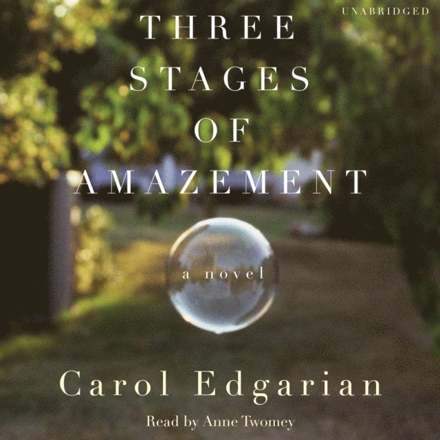 Carol Edgarian - Three Stages of Amazement, Ljudbok