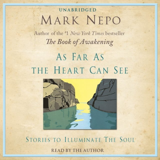 Mark Nepo - As Far As The Heart Can See, Ljudbok