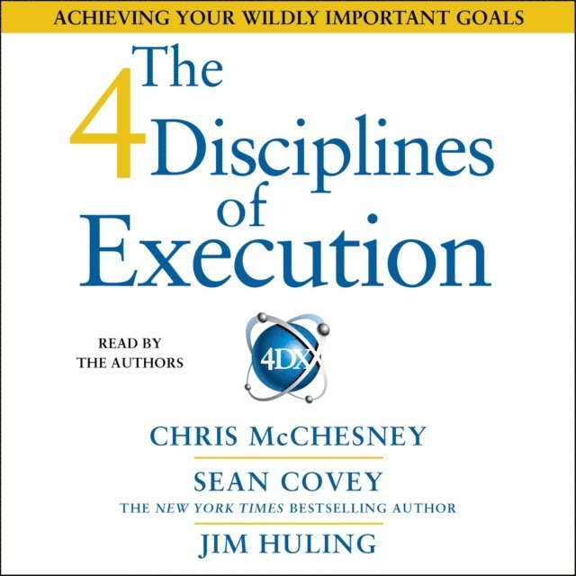 Jim Huling, Chris McChesney, Sean Covey - 4 Disciplines of Execution, Ljudbok