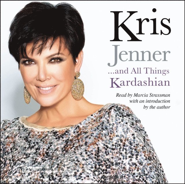 Kris Jenner - Kris Jenner . . . And All Things Kardashian, Ljudbok