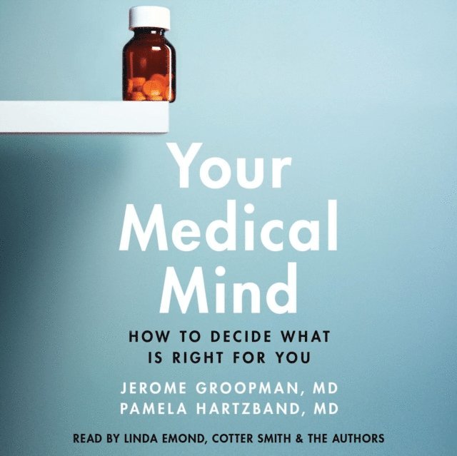 Pamela Hartzband, Jerome Groopman - Your Medical Mind, Ljudbok