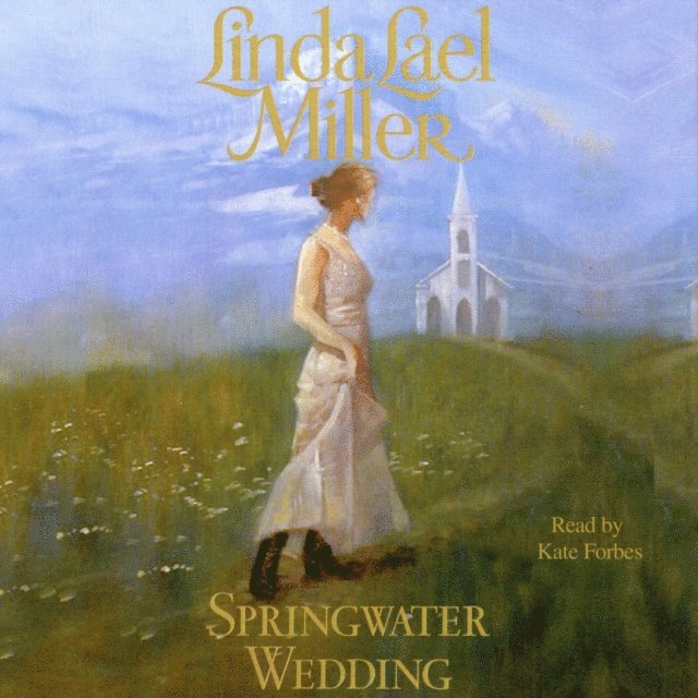 Linda Lael Miller - Springwater Wedding, Ljudbok