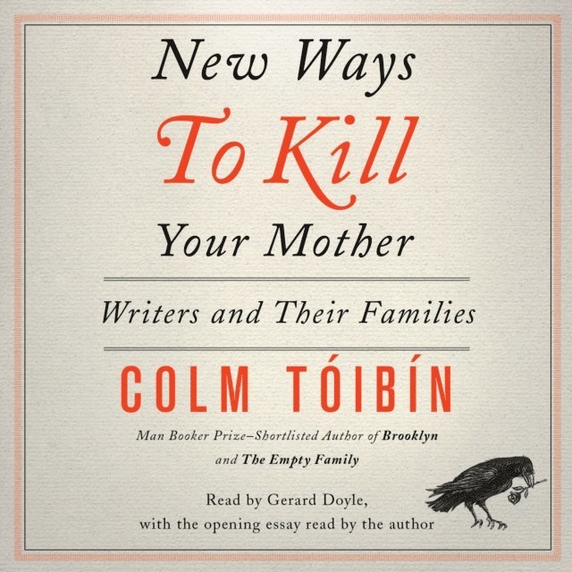 Colm Toibin - New Ways to Kill Your Mother, Ljudbok
