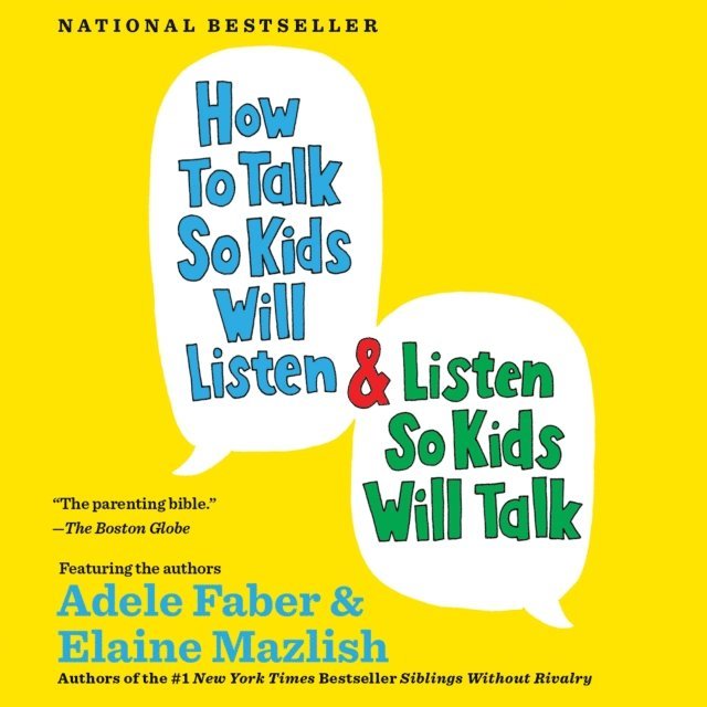 Elaine Mazlish, Adele Faber - How to Talk So Kids Will Listen & Listen So Kids Will Talk, Ljudbok