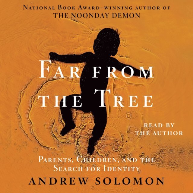 Andrew Solomon - Far From the Tree, Ljudbok