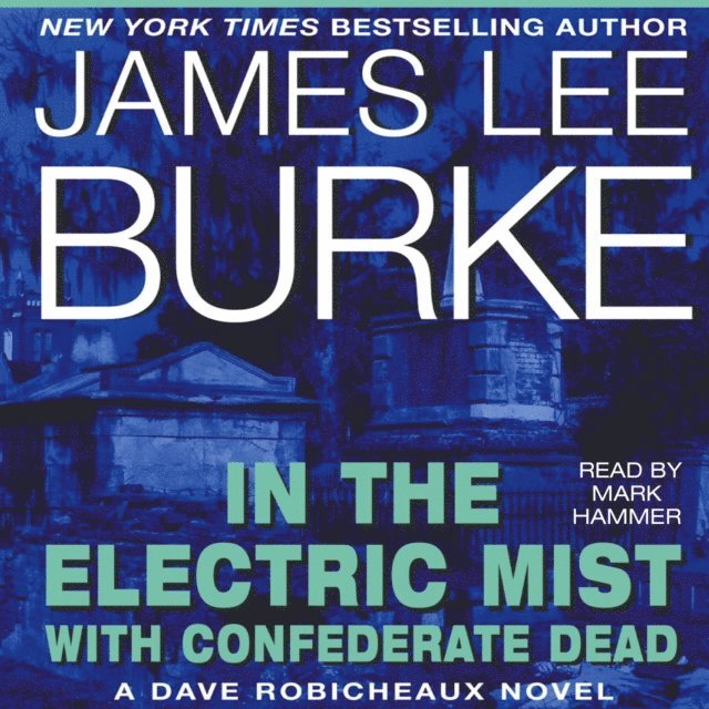 James Lee Burke - In the Electric Mist With Confederate Dead, Ljudbok