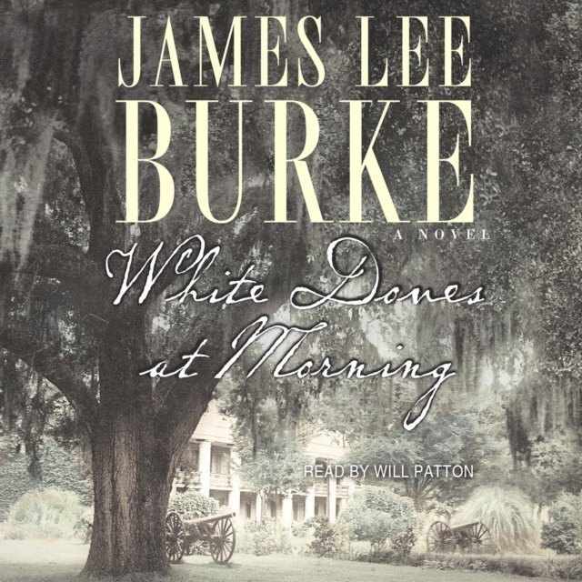 James Lee Burke - White Doves at Morning, Ljudbok