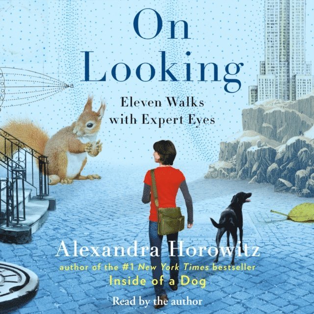 Alexandra Horowitz - On Looking, Ljudbok