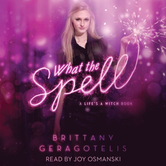 Brittany Geragotelis - What the Spell, Ljudbok