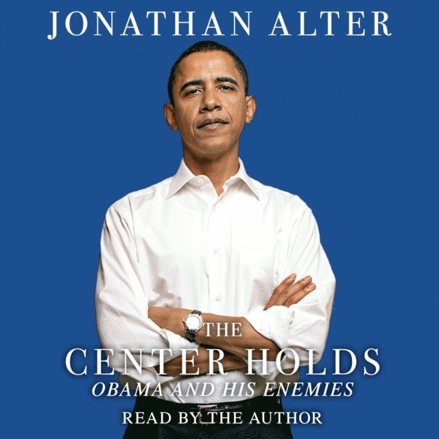 Jonathan Alter - Center Holds, Ljudbok