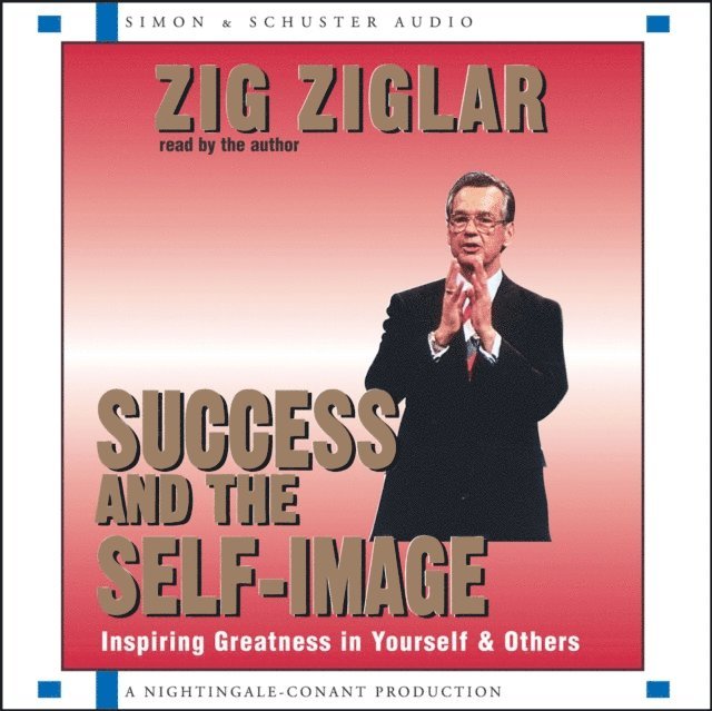 Zig Ziglar - Success and the Self-Image, Ljudbok