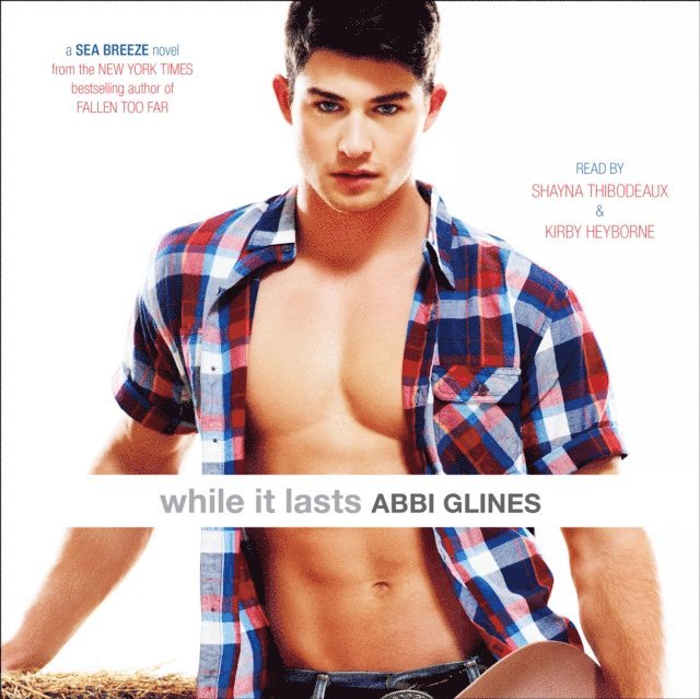 Abbi Glines - While it Lasts, Ljudbok