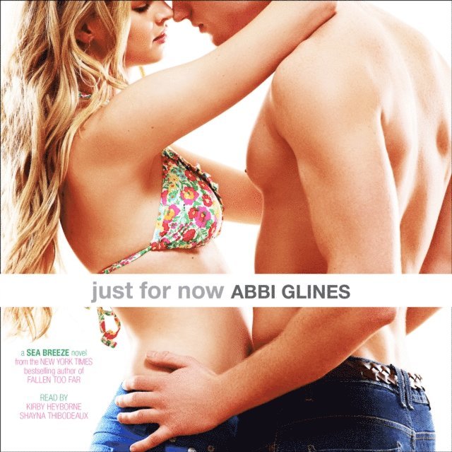 Abbi Glines - Just for Now, Ljudbok