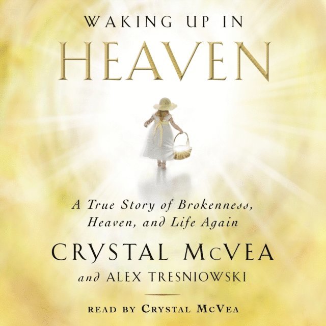 Alex Tresniowski, Crystal McVea - Waking Up in Heaven, Ljudbok