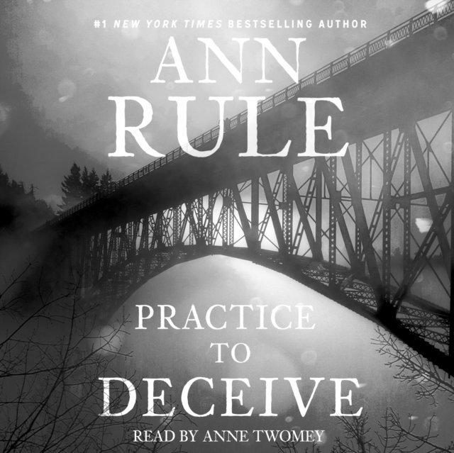 Ann Rule - Practice to Deceive, Ljudbok