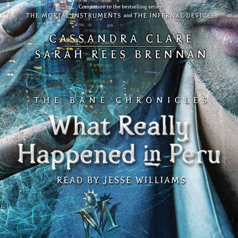 Cassandra Clare, Sarah Rees Brennan - What Really Happened in Peru, Ljudbok