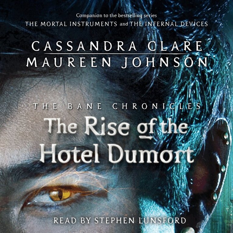 Cassandra Clare, Maureen Johnson - The Rise of the Hotel Dumort, Ljudbok
