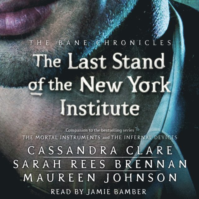 Sarah Rees Brennan, Cassandra Clare - Last Stand of the New York Institute, Ljudbok