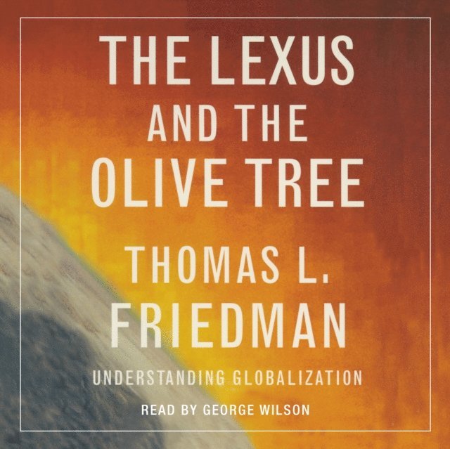 Thomas L. Friedman - Lexus and the Olive Tree, Ljudbok