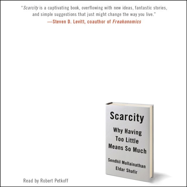 Eldar Shafir, Sendhil Mullainathan - Scarcity, Ljudbok