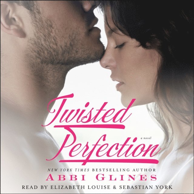 Abbi Glines - Twisted Perfection, Ljudbok