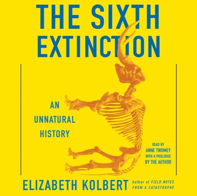 Elizabeth Kolbert - Sixth Extinction, Ljudbok