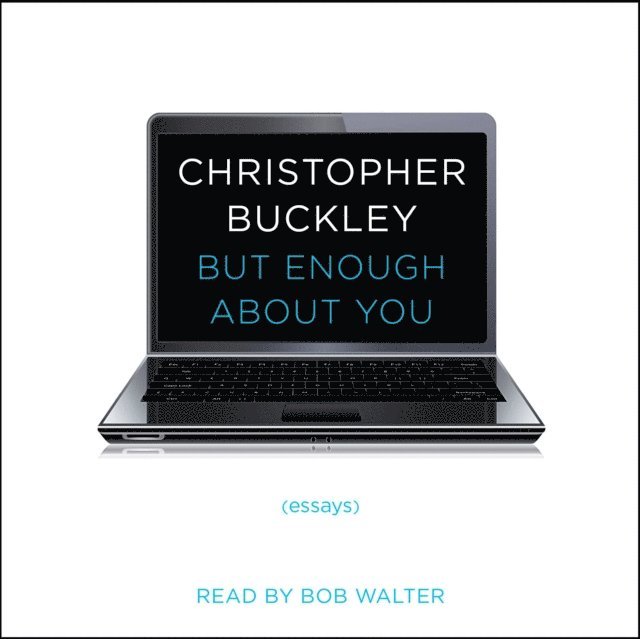 Christopher Buckley - But Enough About You, Ljudbok