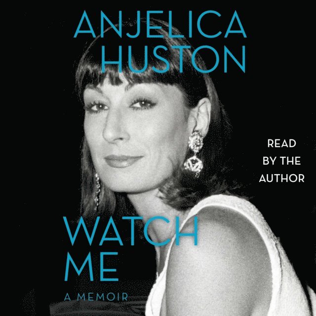 Anjelica Huston - Watch Me, Ljudbok