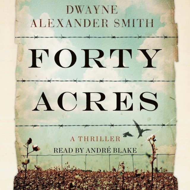 Dwayne Alexander Smith - Forty Acres, Ljudbok