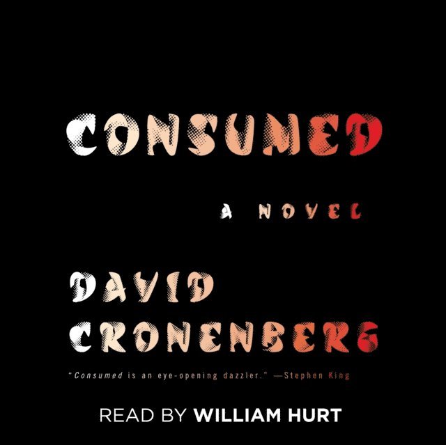 David Cronenberg - Consumed, Ljudbok