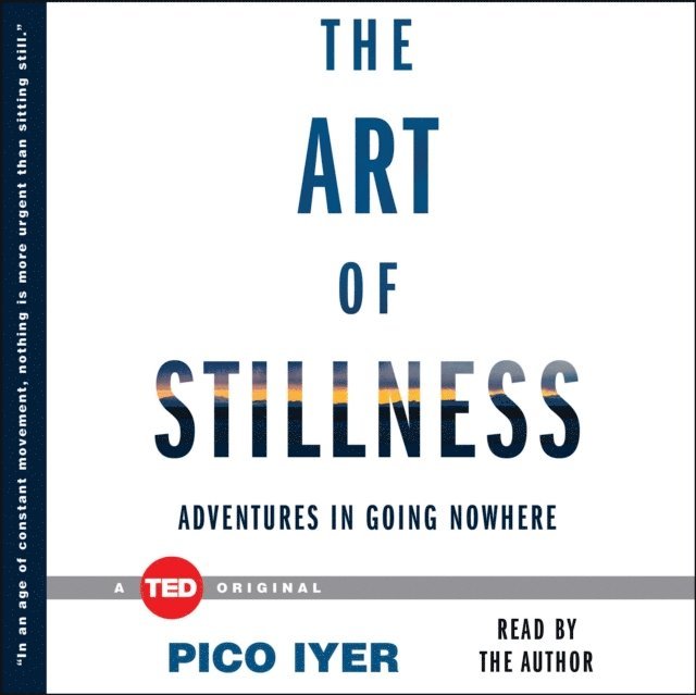 Pico Iyer - Art of Stillness, Ljudbok