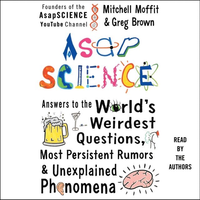 Greg Brown, Mitchell Moffit - AsapSCIENCE, Ljudbok