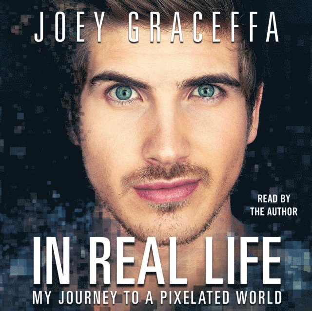 Joey Graceffa - In Real Life, Ljudbok