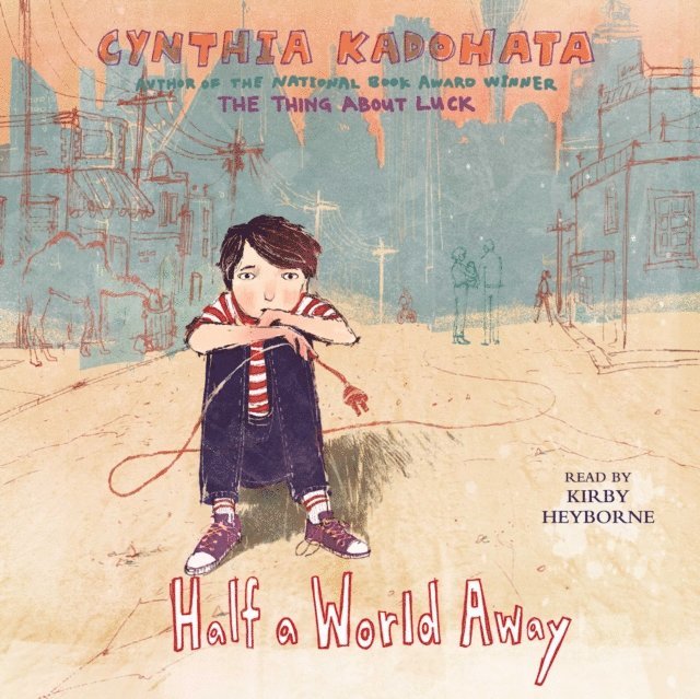 Cynthia Kadohata - Half a World Away, Ljudbok