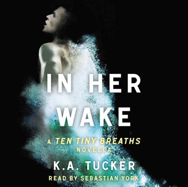 K.A. Tucker - In Her Wake, Ljudbok