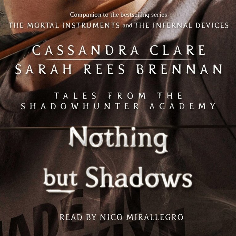 Cassandra Clare, Sarah Rees Brennan - Nothing But Shadows, Ljudbok
