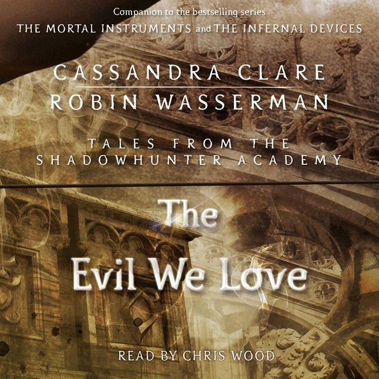 Cassandra Clare, Robin Wasserman - The Evil We Love, Ljudbok