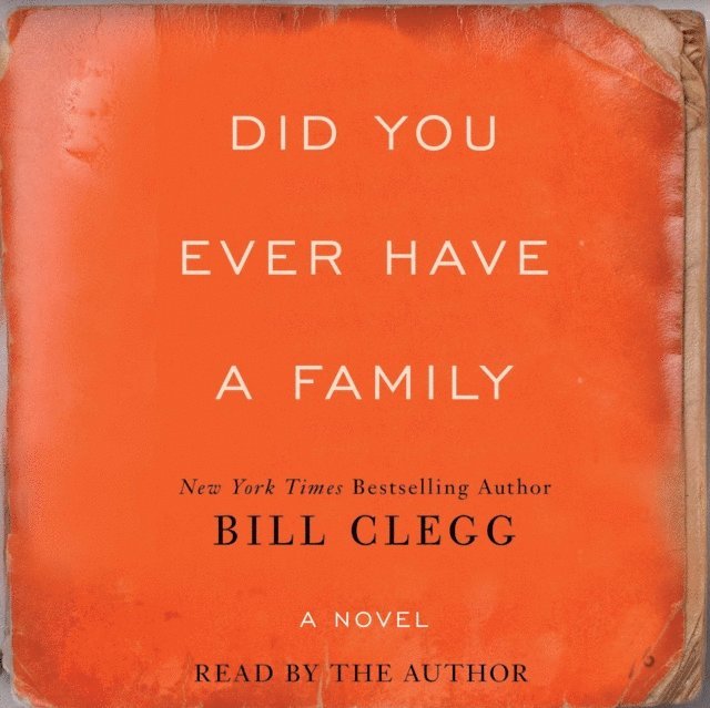 Bill Clegg - Did You Ever Have A Family, Ljudbok. Tillgänglighet: Lägg i varukorg