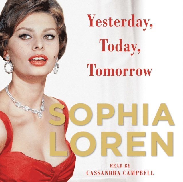 Sophia Loren - Yesterday, Today, Tomorrow, Ljudbok