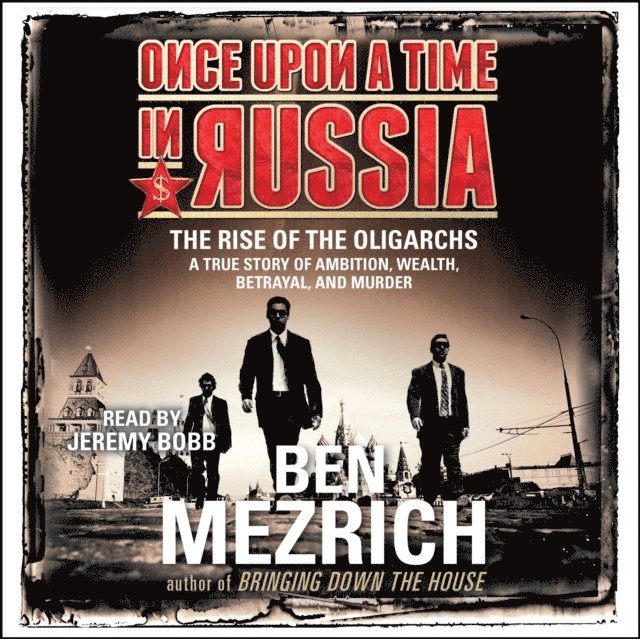 Ben Mezrich - Once Upon a Time in Russia, Ljudbok