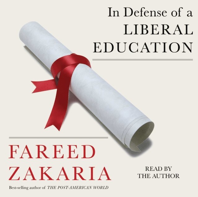 Fareed Zakaria - In Defense of a Liberal Education, Ljudbok