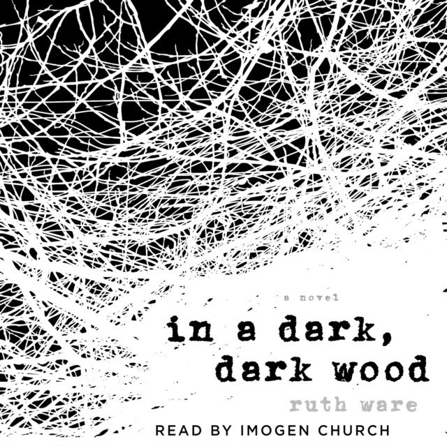 Ruth Ware - In a Dark, Dark Wood, Ljudbok