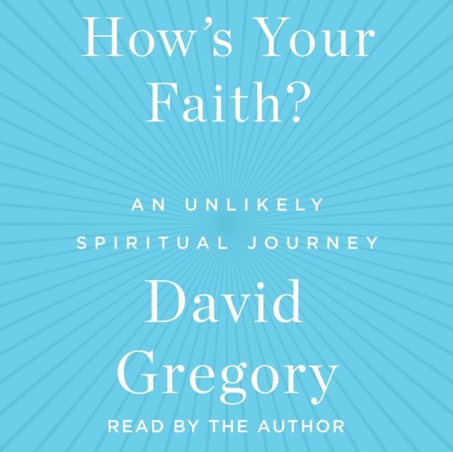 David Gregory - How's Your Faith, Ljudbok